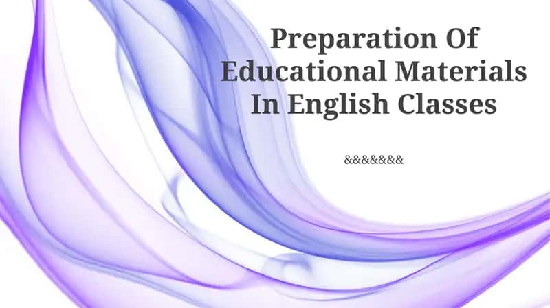 Preparation Of Educational Materials In English Classes