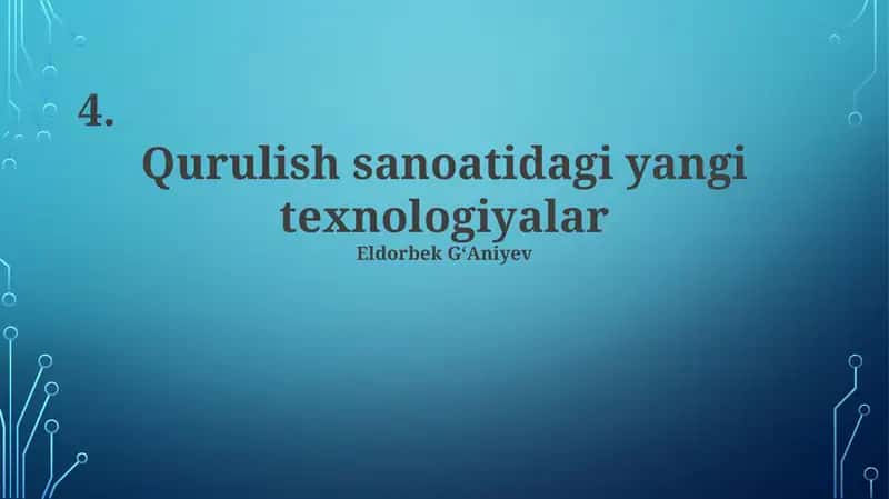 Qurulish sanoatidagi yangi texnologiyalar