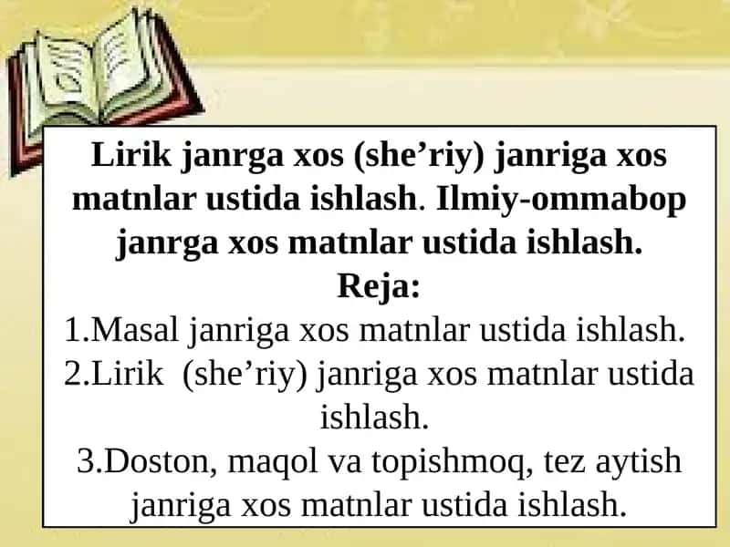 Lirik janrga xos (she’riy) janriga xos matnlar ustida ishlash. Ilmiy-ommabop janrga xos matnlar ustida ishlash.