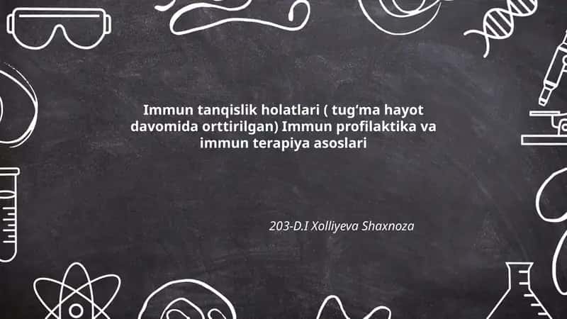 Immun tanqislik holatlari ( tugʻma hayot davomida orttirilgan) Immun profilaktika va immun terapiya asoslari