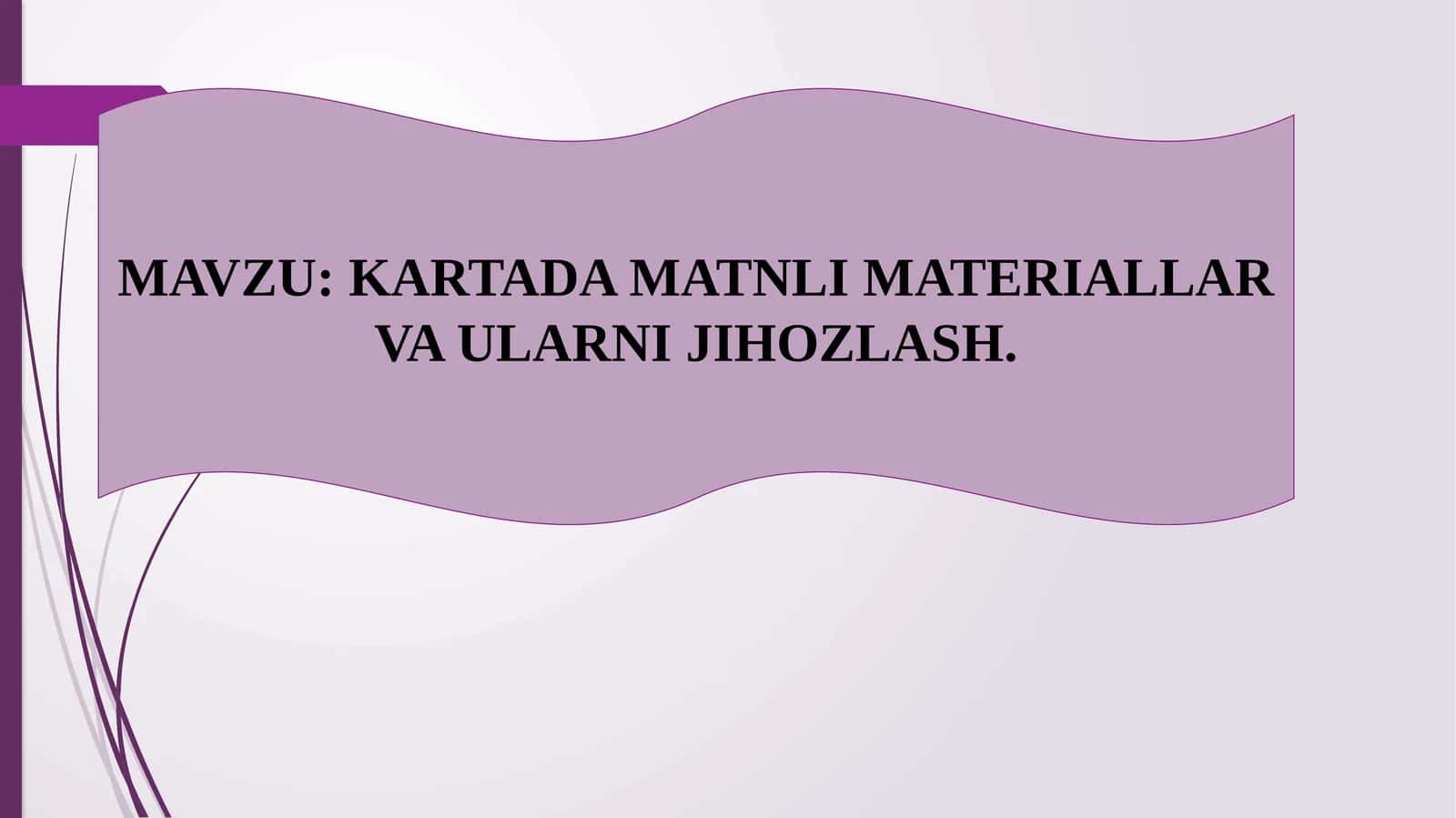 KARTADA MATNLI MATERIALLAR VA ULARNI JIHOZLASH