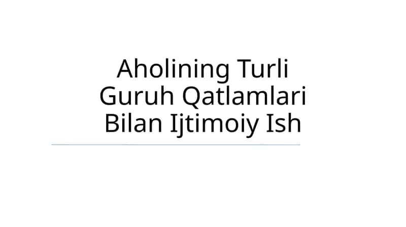 Aholining Turli Guruh Qatlamlari Bilan Ijtimoiy Ish