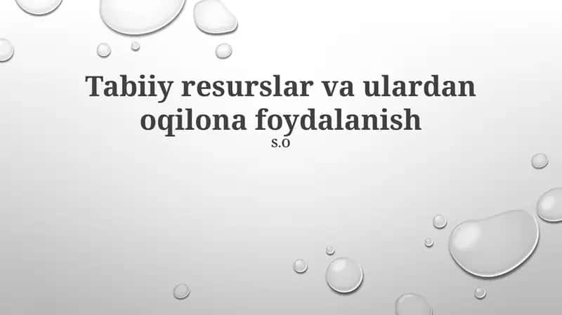 Tabiiy resurslar va ulardan oqilona foydalanish