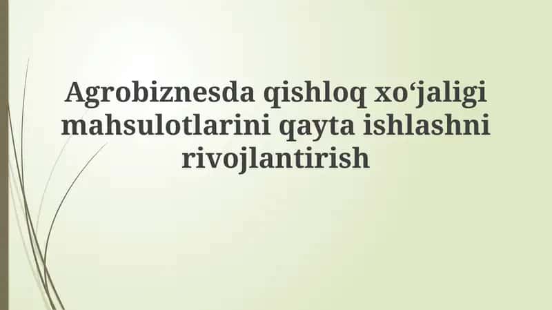Agrobiznesda qishloqxo'jaligi mahsulotlarini qayta ishlashni rivojlantirish