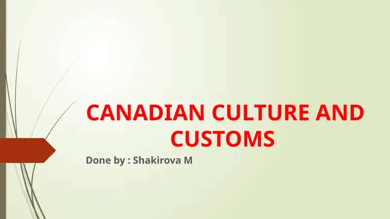 CANADIAN CULTURE AND CUSTOMS