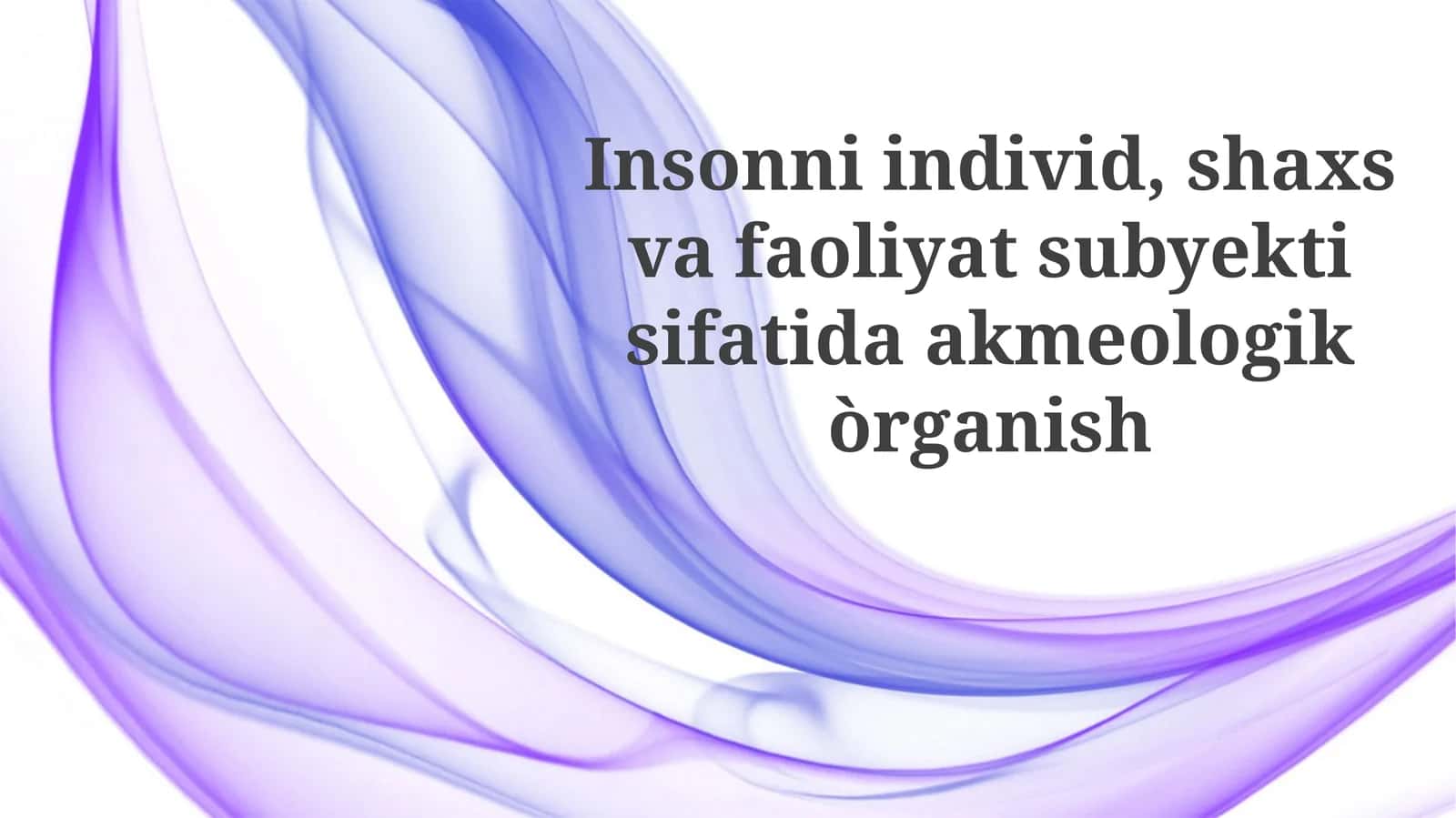 Shaxs va faoliyat subyekti sifatidagi individning akmeologik o'rganilishi