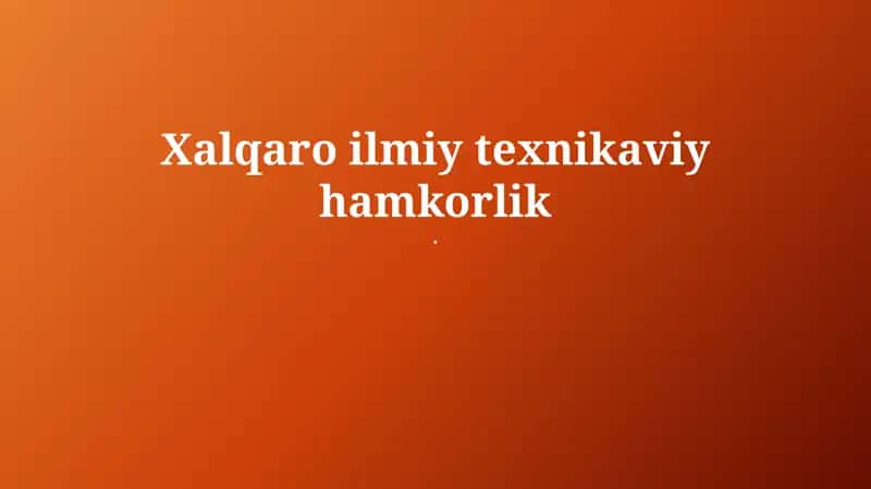 Xalqaro ilmiy-texnikaviy hamkorlik