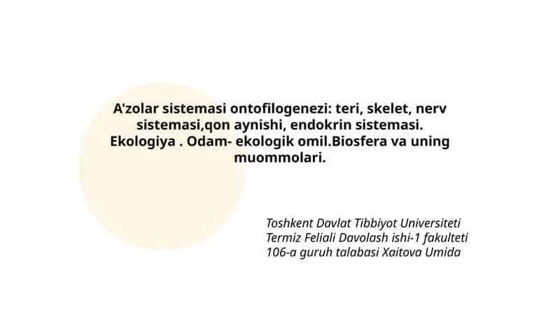A'zolar sistemasi ontofilogenezi: teri, skelet, nerv sistemasi,qon aynishi, endokrin sistemasi. Ekologiya. Odam- ekologik omil.Biosfera va uning muommolari