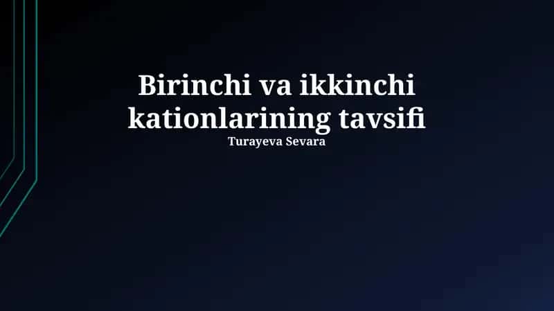 Birinchi va ikkinchi kationlarining tavsifi