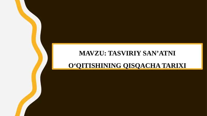 TASVIRIY SAN’ATNI O‘QITISHINING QISQACHA TARIXI