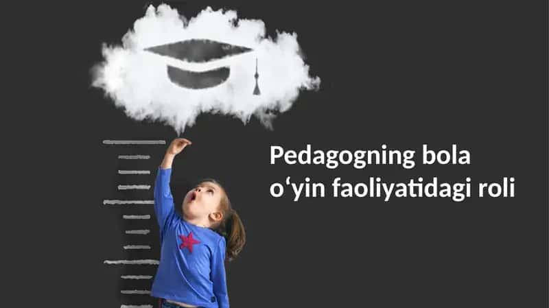 Pedagogning bola o‘yin faoliyatidagi roli