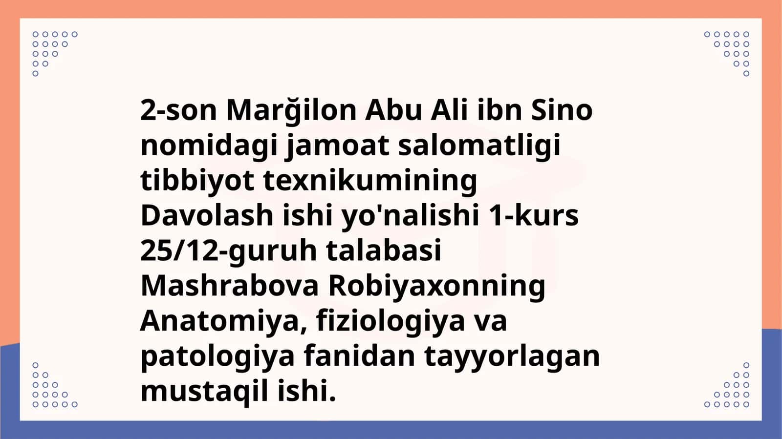 Marğilon Abu Ali ibn Sino nomidagi jamoatsal omatligi tibbiyot texnikumining Davolashishi yo'nalishi 1-kurs 25/12-guruhtalabasi Mashrabova Robiyaxonning Anatomiya, fiziologiya va patologiya fanidantayyorlagan mustaqilishi