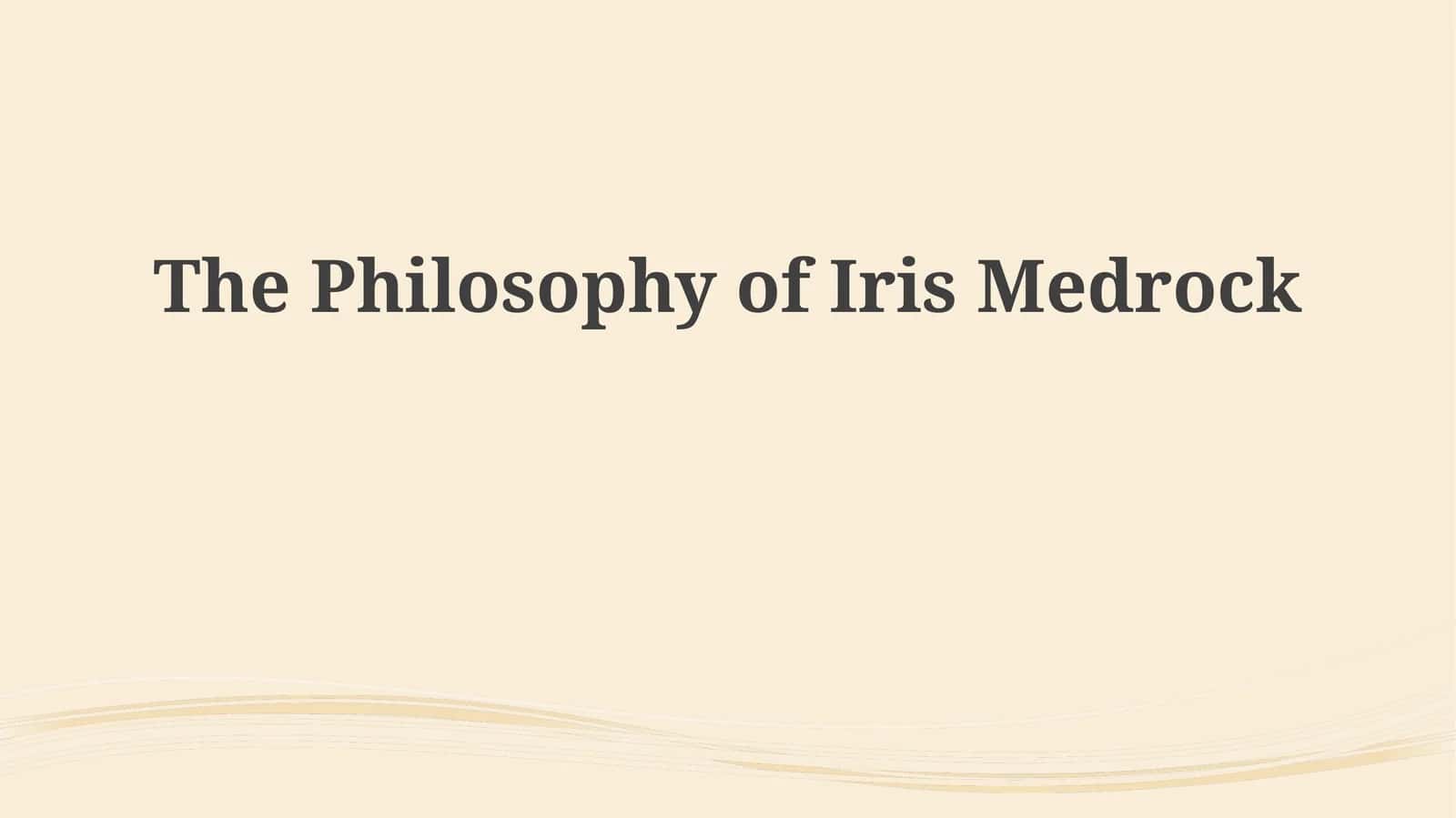 The Philosophy of IrisMedrock
