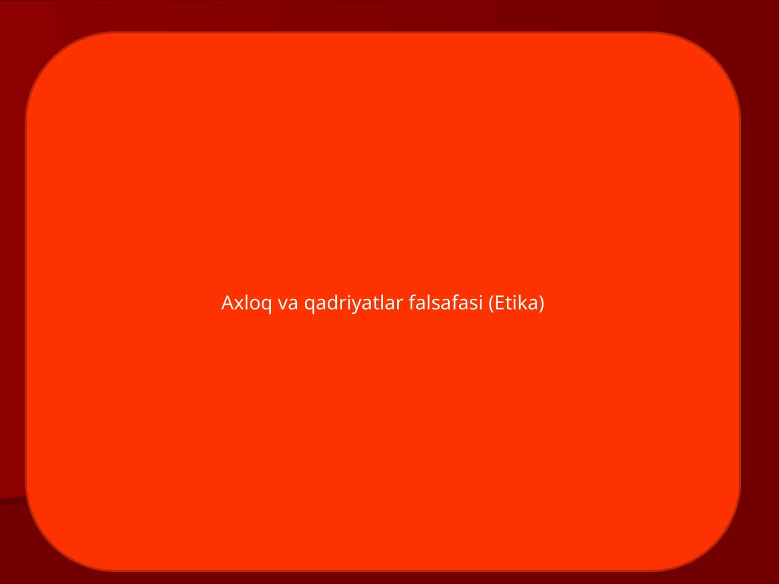 Aхloq va qadriyatlar falsafasi (Etika)