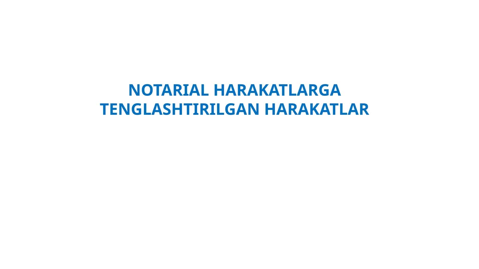NOTARIAL HARAKATLARGA TENGLASHTIRILGAN HARAKATLAR