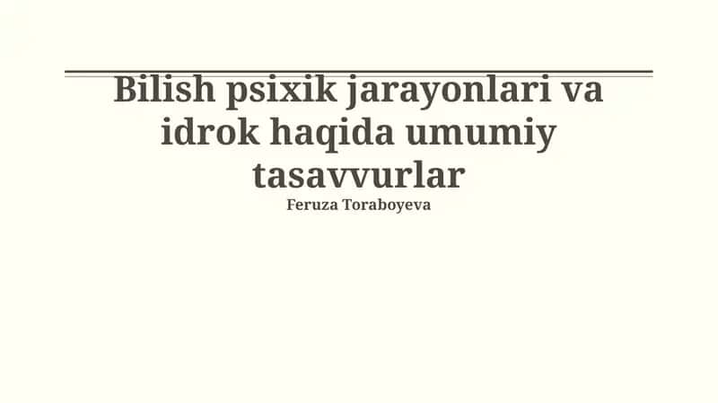 Bilish psixik jarayonlari va idrok haqida umumiy tasavvurlar