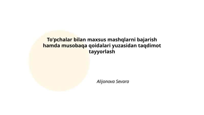 To'pchalar bilan maxsus mashqlarni bajarish hamda musobaqa qoidalari yuzasidan taqdimot tayyorlash