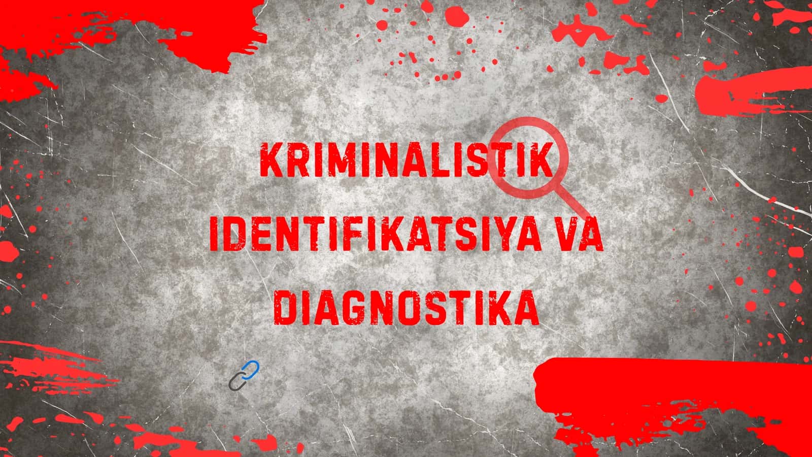 kriminalistik identifikatsiya va diagnostika