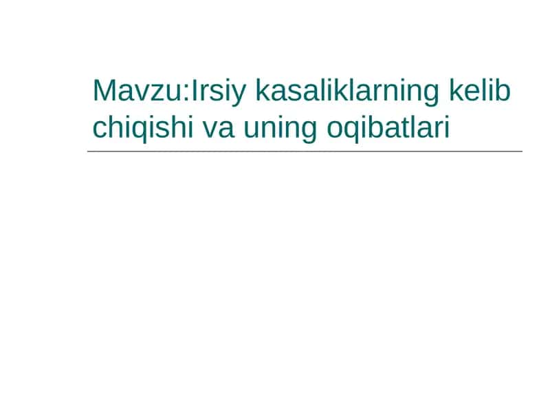 Irsiy kasaliklarning kelib chiqishi va uning oqibatlari