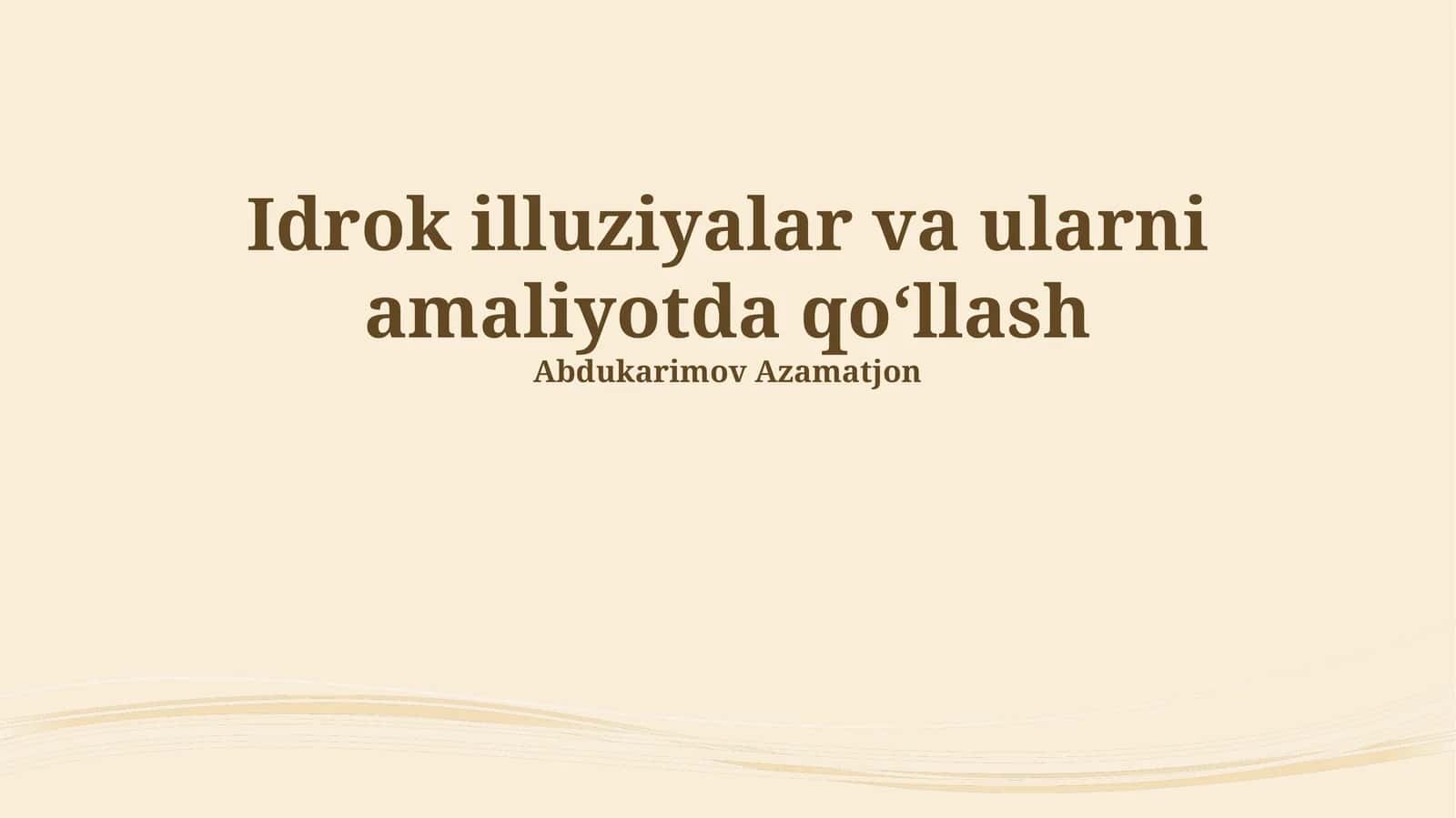Idrok illuziyalar va ularni amaliyotda qoʻllash