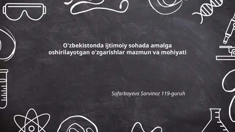 O'zbekistonda ijtimoiy sohada amalga oshirilayotgan o'zgarishlar mazmuni va mohiyati
