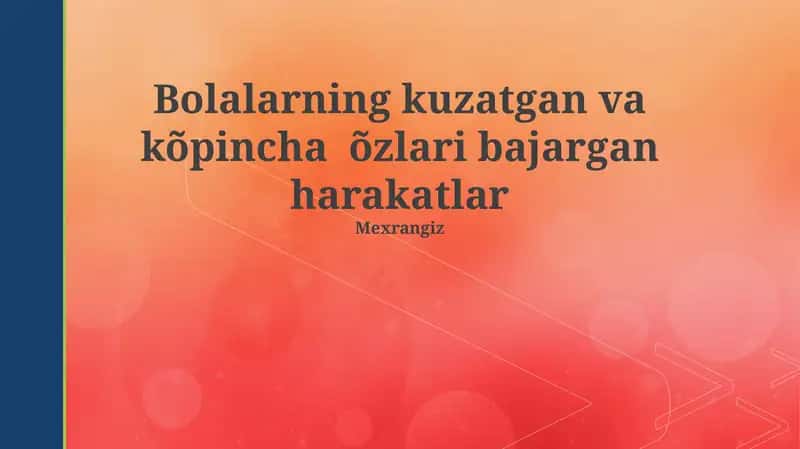 Bolalarning kuzatgan va kõpincha õzlari bajargan harakatlar