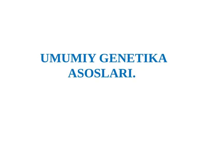 UMUMIY GENETIKA ASOSLARI
