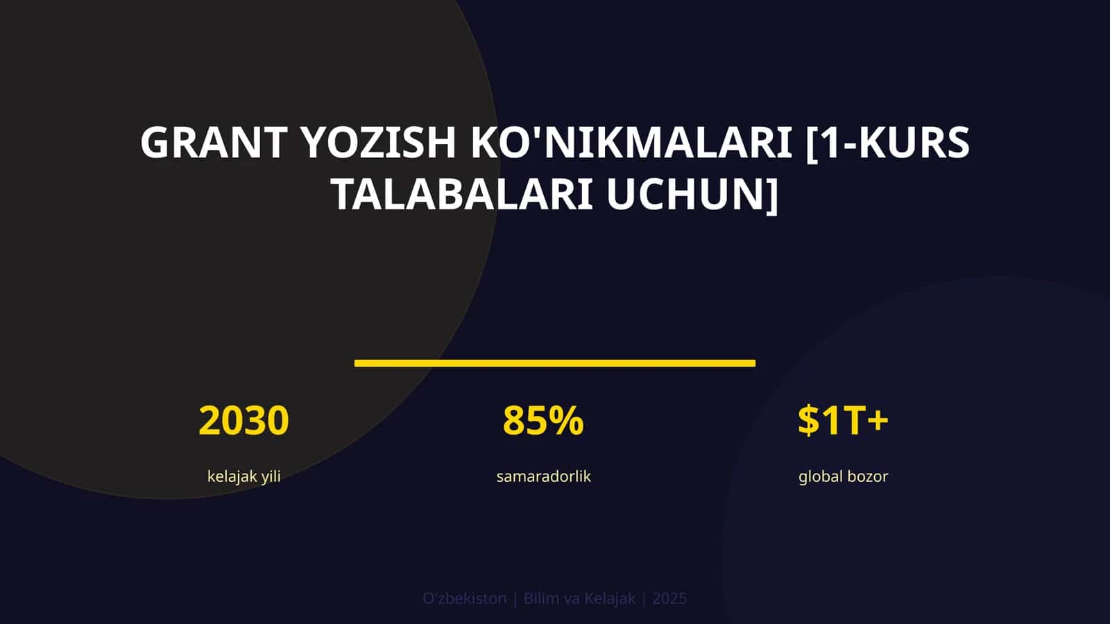 Grant yozish ko'nikmalari [1-KURS TALABALARI UCHUN]