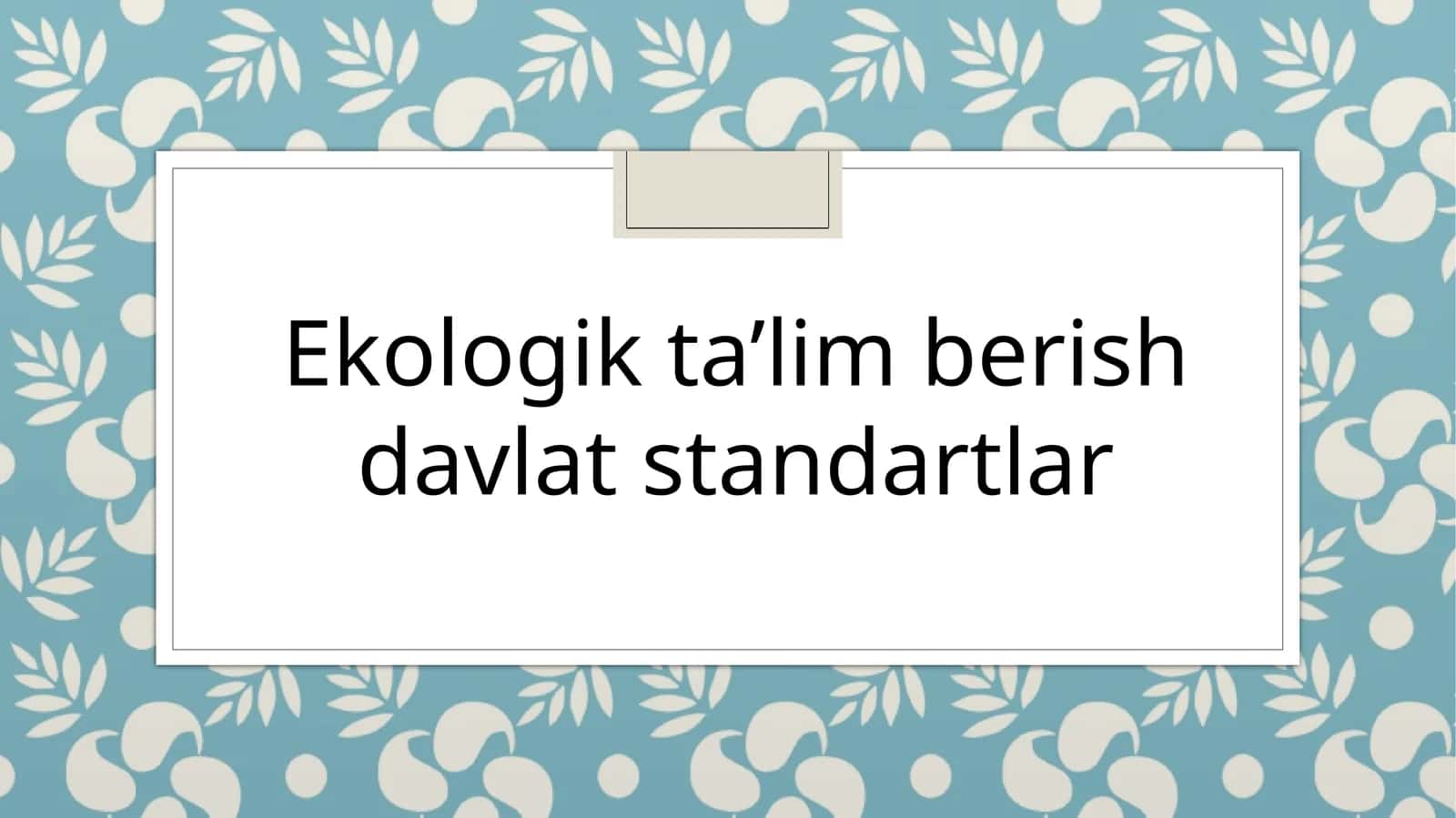 Ekologik ta’lim berish davlat standartlar
