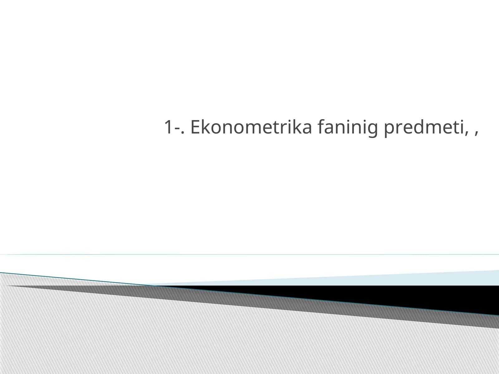 Ekonometrika fanining predmeti
