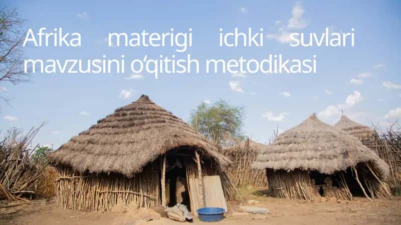 Afrika materigi ichki suvlari mavzusini o‘qitish metodikasi