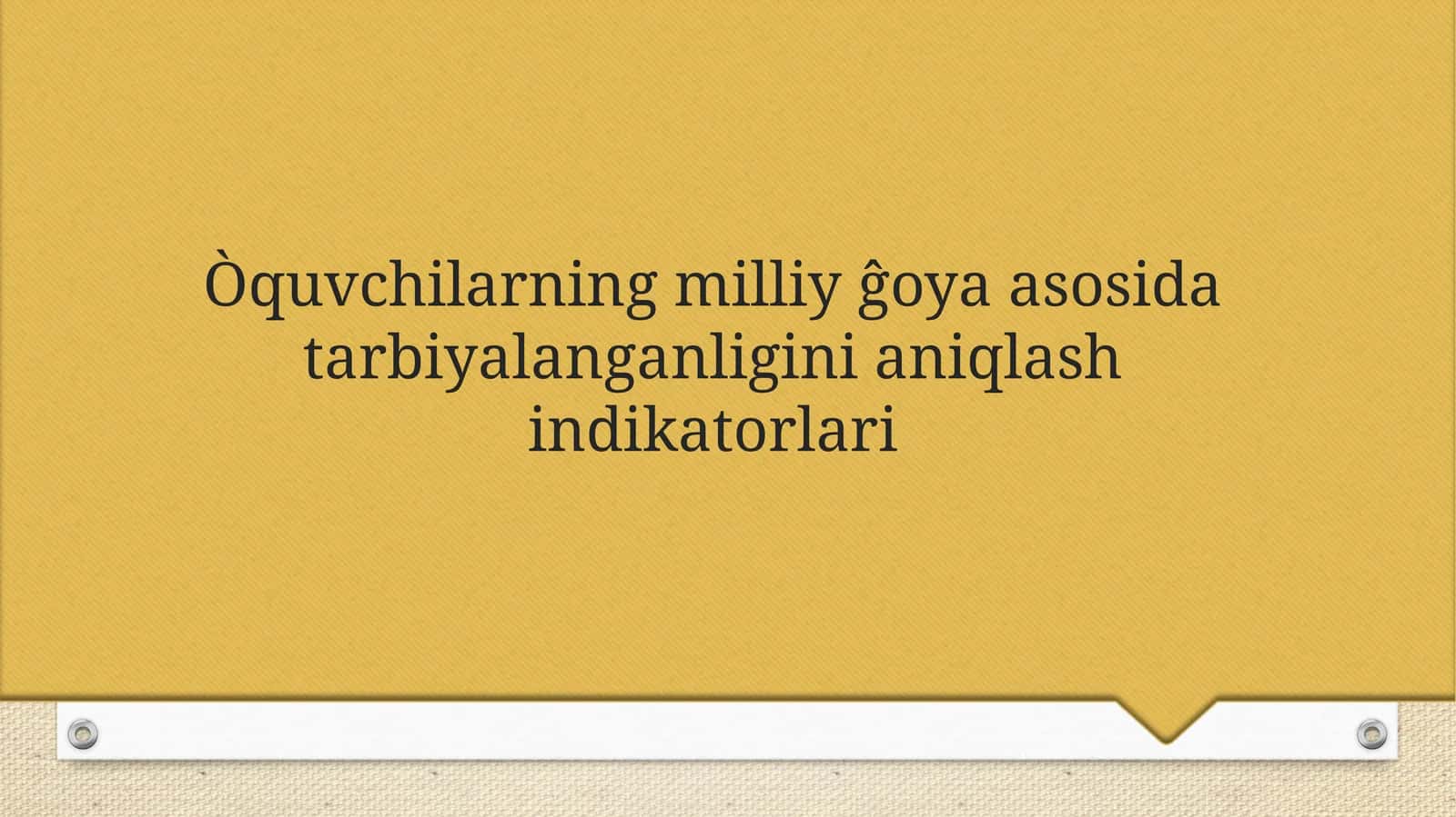 O’quvchilarning milliy ĝoya asosida tarbiyalanganligini aniqlash indikatorlari
