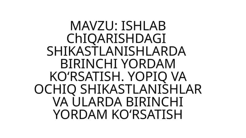 ISHLAB ChIQARISHDAGI SHIKASTLANISHLARDA BIRINCHI YORDAM KO‘RSATISH