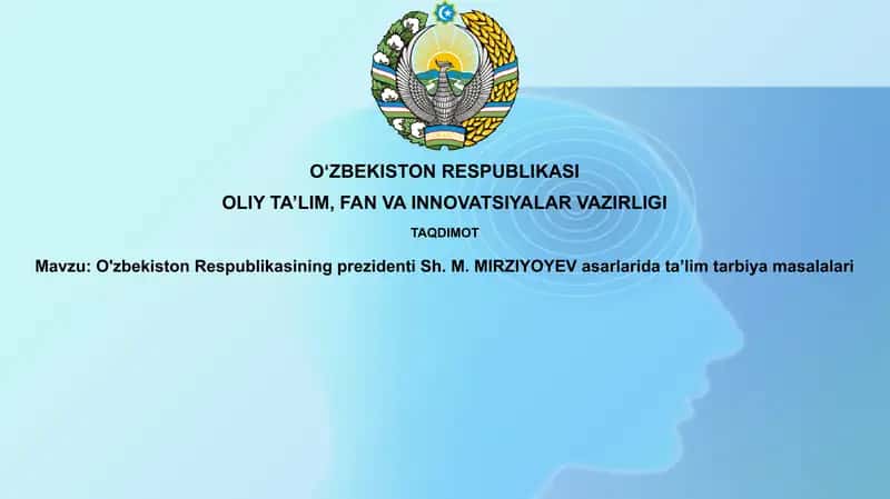 Sh. M. MIRZIYOYEV asarlarida ta'lim tarbiyasining ma'salalari