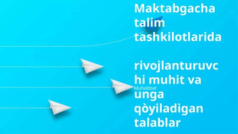 Maktabgacha talim tashkilotlarida rivojlanturuvchi muhit va unga qòyiladigan talablar