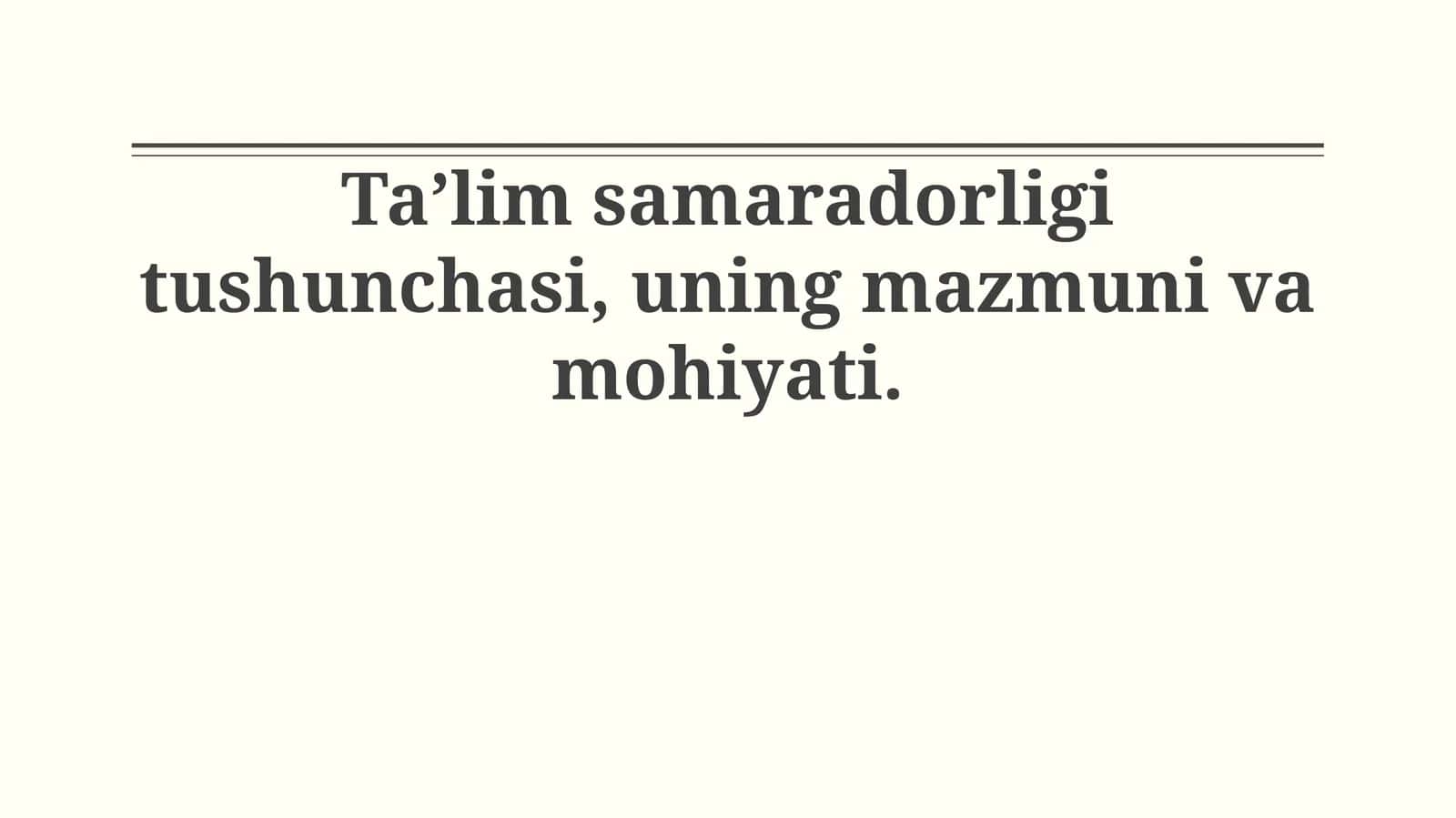 Ta'lim samaradorligi tushunchasi, uning mazmuni va mohiyati