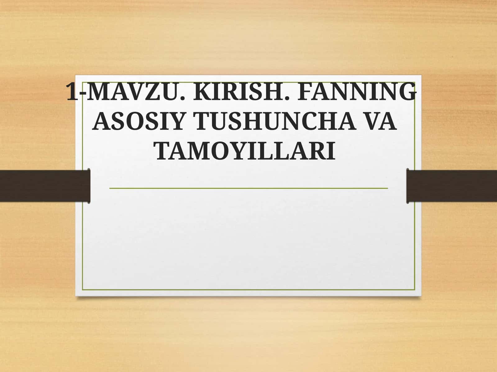 KIRISH. FANNINGASOSIY TUSHUNCHA VA TAMOYILLARI