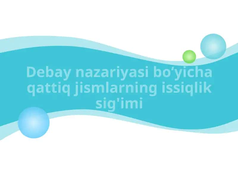 Debay nazariyasi boʻyicha qattiq jismlarning issiqlik sig'imi