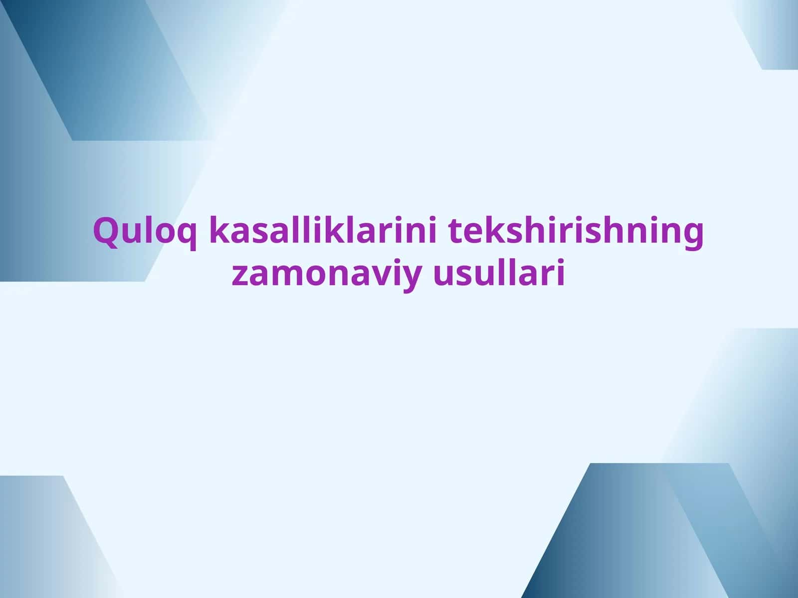 Quloq kasalliklarini tekshirishning zamonaviy usullari