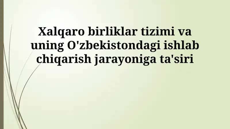 Xalqaro birliklar tizimi va uning O'zbekistondagi ishlab chiqarish jarayoniga ta'siri