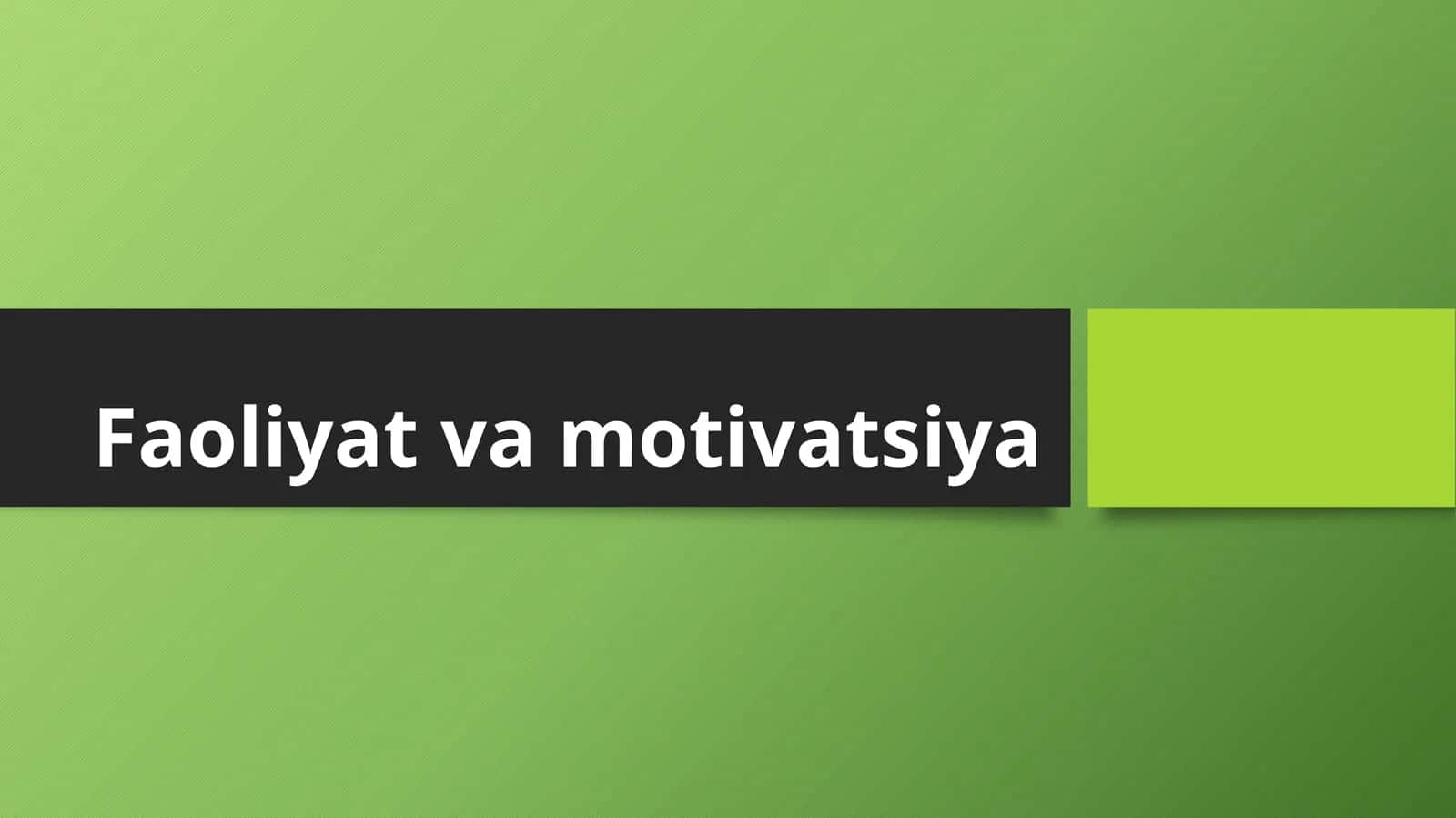Faoliyat va motivatsiya