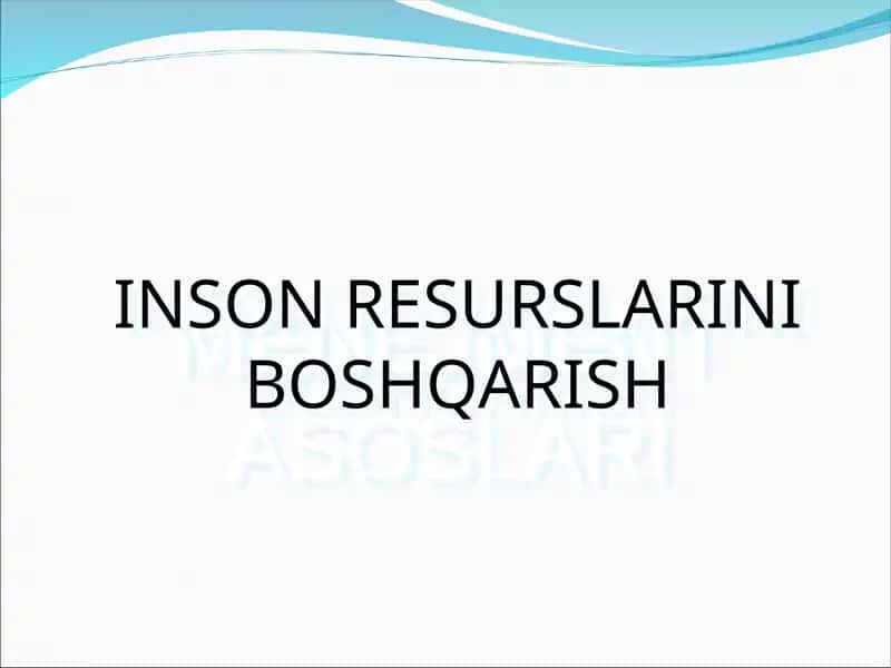 MENEJMENTASOSLARI INSON RESURSLARINI BOSHQARISH