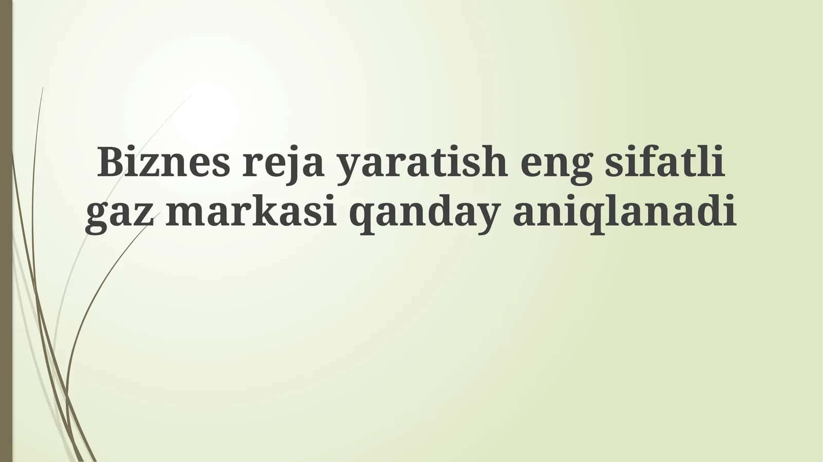 Biznes rejayaratish eng sifatli gaz markasi qanday aniqlanadi