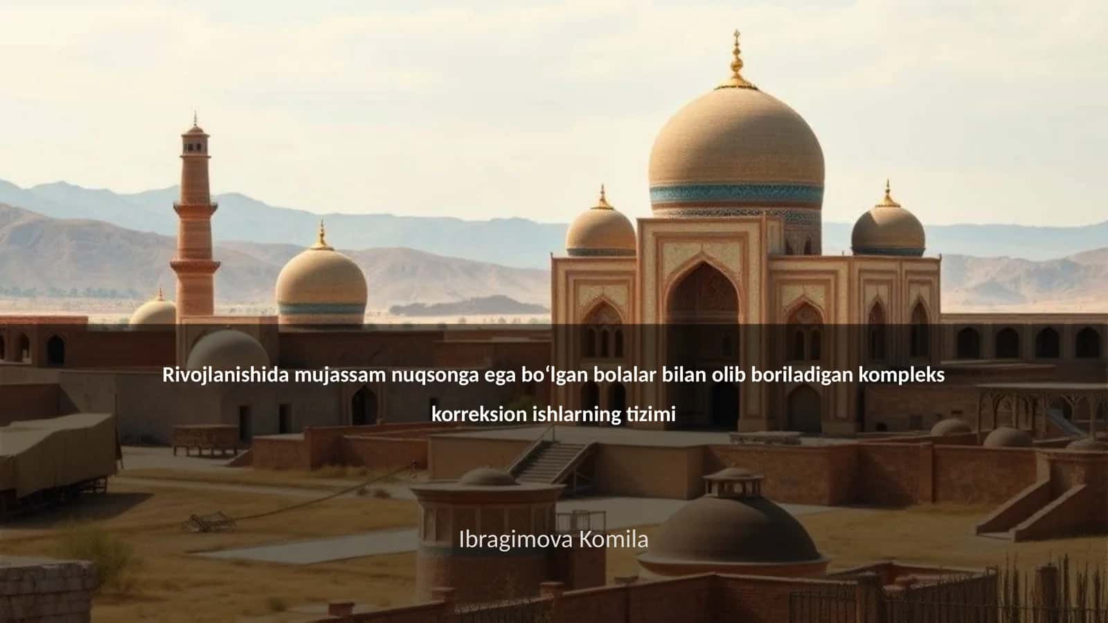 Rivojlanishida mujassam nuqsonga ega boʻlgan bolalar bilan olib boriladigan kompleks korreksion ishlarning tizimi