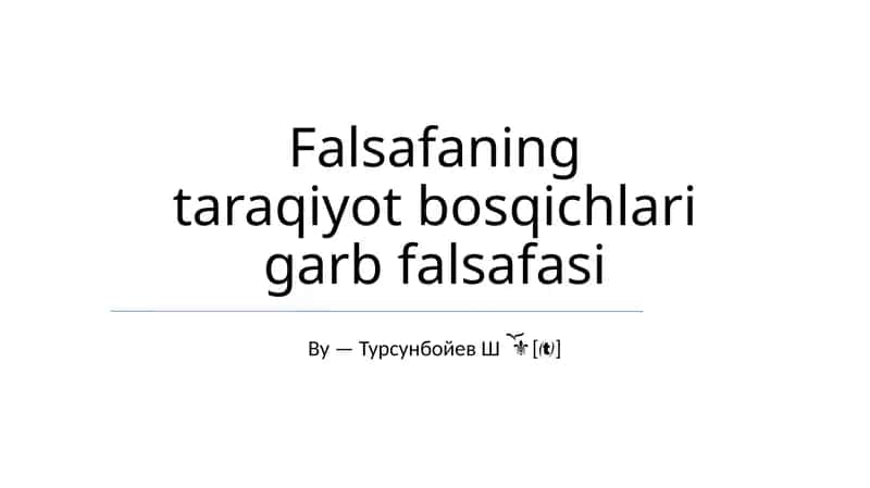 Falsafaning taraqiyot bosqichlari garb falsafasi