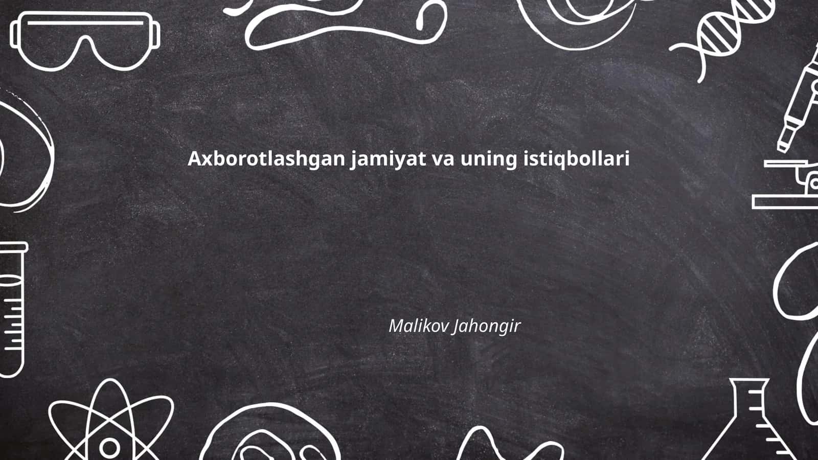 Axborotlashgan jamiyat va uning istiqbollari