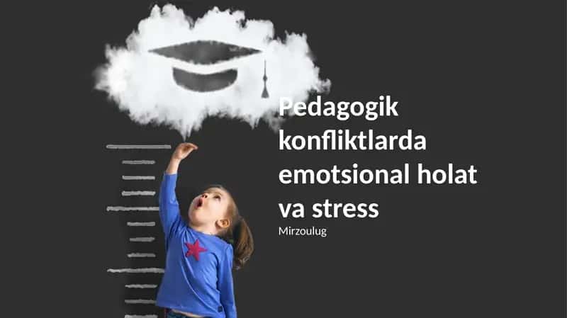 Pedagogik konfliktlarda emotsional holat va stress