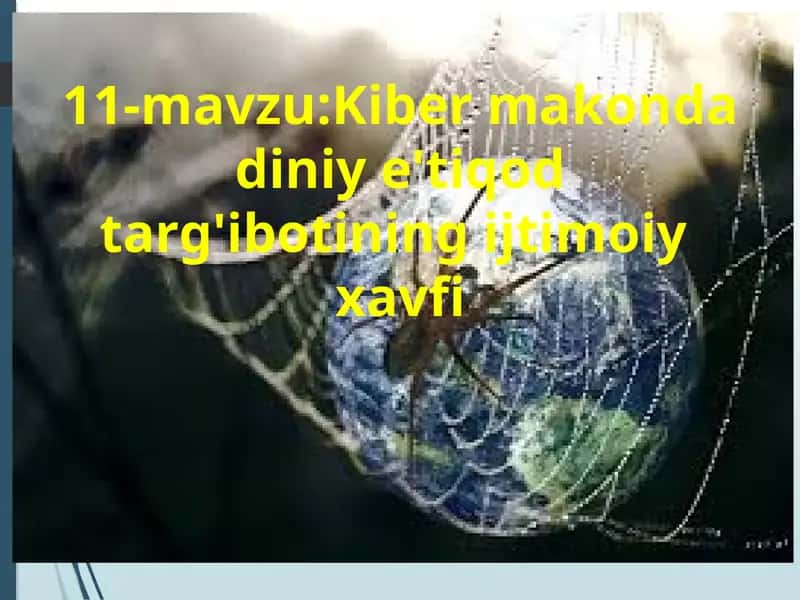 11-mavzu: Kibermakondadiniye'tiqodtarg'ibotiningijtimoiyxavfi