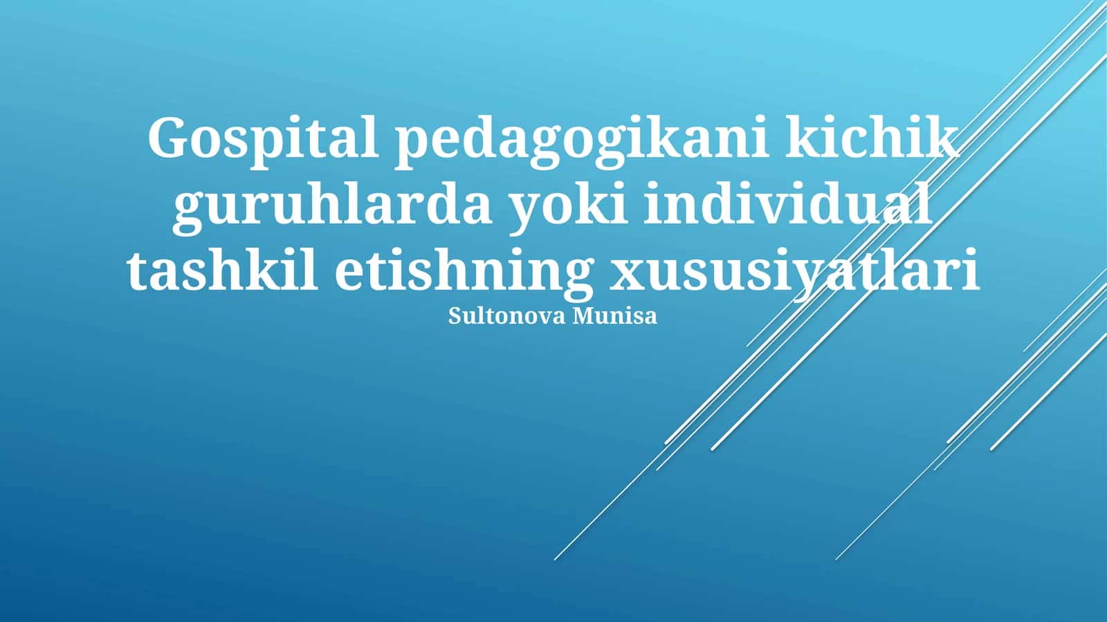 Gospital pedagogikani kichik guruhlarda yoki individual tashkil etishning xususiyatlari