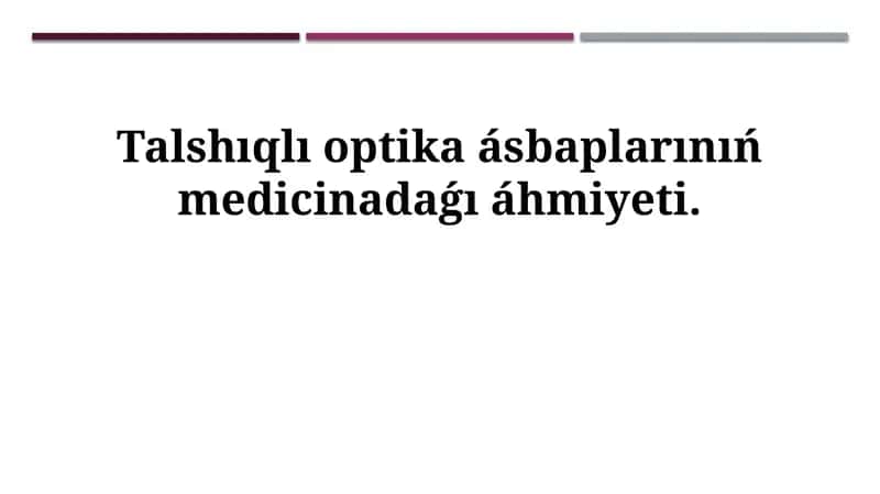 Talshıqlı optikalıq qurılmalardıń medicinadaǵı áhmiyeti